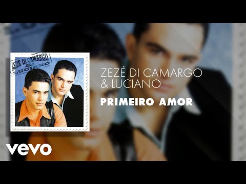 Zezé Di Camargo & Luciano - Primeiro Amor (Áudio Oficial)