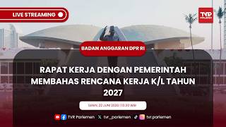 BANGGAR DPR RI RAPAT KERJA DENGAN PEMERINTAH MEMBAHAS RENCANA KERJA K/L TAHUN 2027