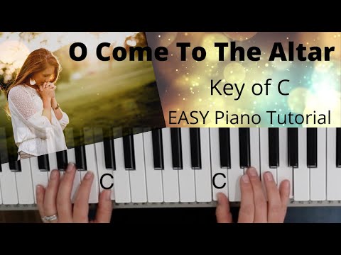 O Come To The Altar -Elevation Worship (Key of C) EASY Piano Tutorial