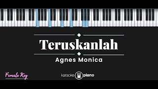Teruskanlah - Agnes Monica (KARAOKE PIANO - FEMALE KEY)