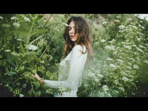 JONJEN & Iwamoto - Until I Can't (ft. Anna-Sophia Henry)