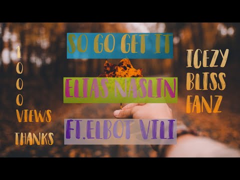 So Go Get It - Elias Naslin feat. Elbot Vili (Lyrics)