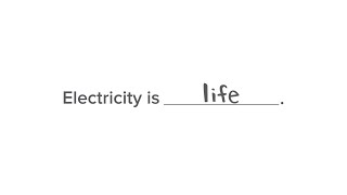 "Electricity is life."