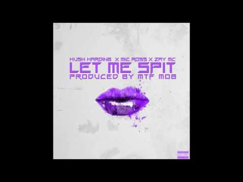 Hush Harding x Mic Ross x Zay MC - Let Me Spit 💦