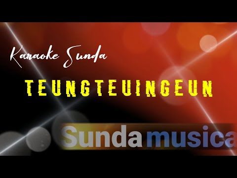 teungteuingeun - karaoke sunda + lirik ( pop sunda jadul ) sunda musica