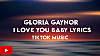 Download lagu I love you baby tiktok music lyrics Gloria Gaynor - I love you baby lyrics #lyrics #music mp3 Download lagu I love you baby tiktok music lyrics Gloria Gaynor - I love you baby lyrics #lyrics #music mp3