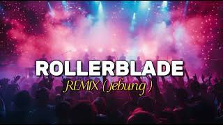 Download lagu RollerBlade Remix ( jebung) mp3 Download lagu RollerBlade Remix ( jebung) mp3