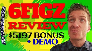 6figZ Review, Demo, $5197 Bonus, 6 Figz Review
