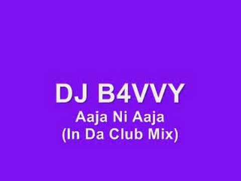 DJ B4VVY - Aaja Ni Aaja (In Da Club Mix)