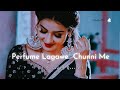 Perfume Lagawe Chunni Mein DJ Song Lofi Slowed And Reverb Remix Song Viralsong Dj Djsong