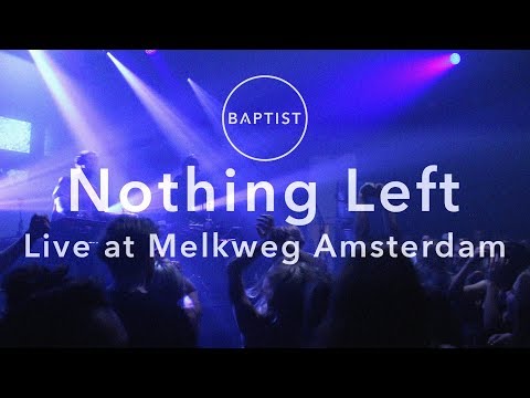Baptist -  Nothing Left (Live at Melkweg Amsterdam)