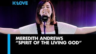 Meredith Andrews &quot;Spirit Of The Living God&quot; LIVE at K-LOVE Radio