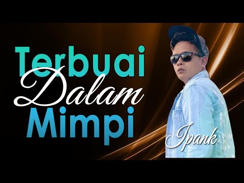 IPANK -TERBUAI DALAM MIMPI [OFFICIAL MUSIC LYRIC]