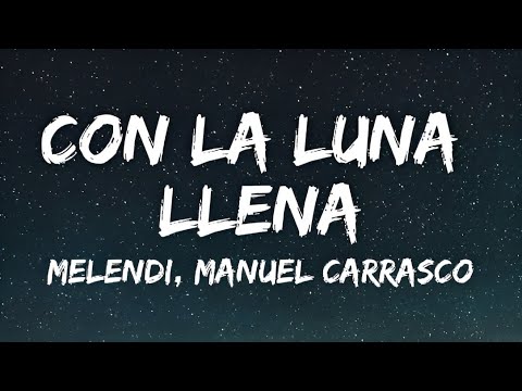 Melendi, Manuel Carrasco - Con La Luna Llena ( Lyrics)