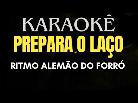 KAEAOKÊ PREPARA O LAÇO RITMO ALEMÃO DO FORRÓ GUILHERME SILVA