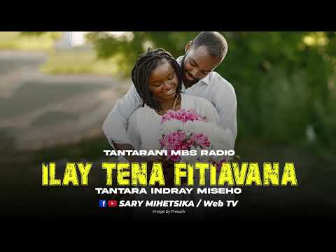 TANTARA MALAGASY - ILAY TENA FITIAVANA (Tantaran'I MBS RADIO) Tantara Indray Miseho
