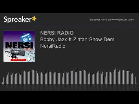 Bobby-Jazx-ft-Zlatan-Show-Dem NersiRadio