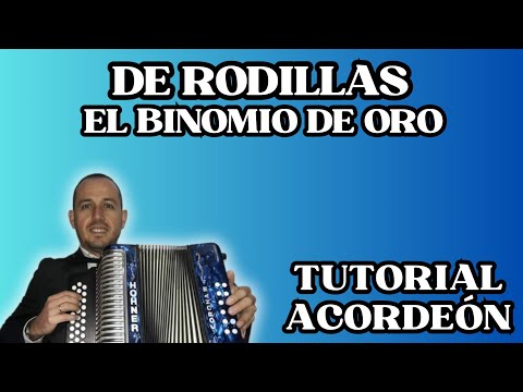 De rodillas El binomio de oro. Tutorial acordeón (Introducción)