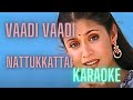 Vaadi Vaadi Nattu Katta | Karaoke HQ | Vidyasagar | Prabhu Deva | with Lyrics