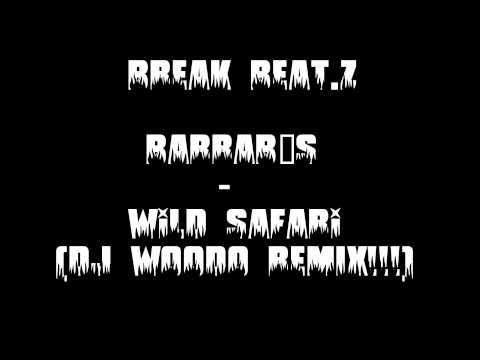 Break Beat.Z || Barrabás - Wild Safari (DJ WOODO REMIX!!!)