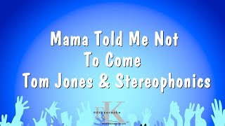 Mama Told Me Not To Come - Tom Jones &amp; Stereophonics (Karaoke Version)