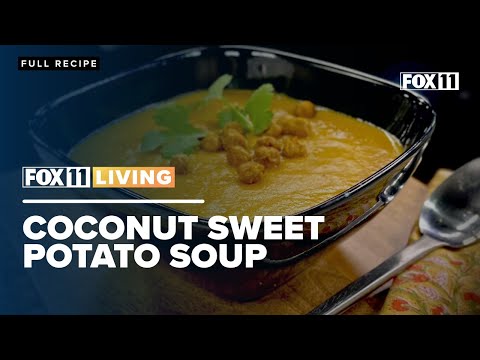 Coconut Sweet Potato Soup recipe from FOX 11 Living