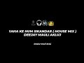 YAHA KE HUM SIKANDER HOUSE MIX DEEJAY MAULI AKLUJ