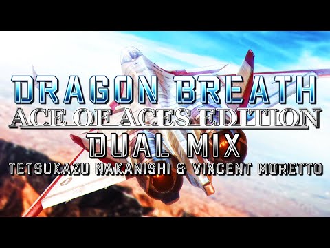 Dragon Breath: Ace of Aces Edition (Ace Combat 7) - Dual Mix (Tetsukazu Nakanishi & @HaarasNC)