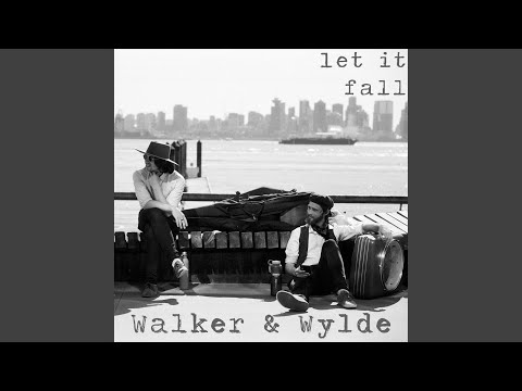 Let It Fall - Walker and Wylde