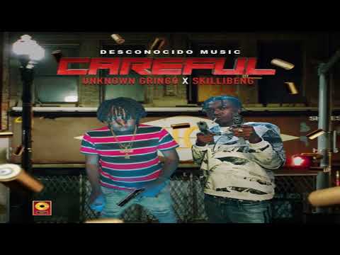 Careful - Unknown Gringo Ft. Skillibeng [2020]