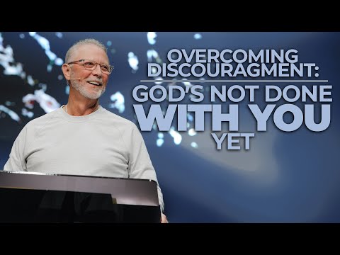 Overcoming Discouragement: God's Not Done With You Yet! | Pastor Steve Smothermon
