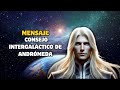 UN MENSAJE ESPECIAL PARA LOS GUERREROS DE LA LUZ - CONSEJO INTERGALÁCTICO DE ANDRÓMEDA
