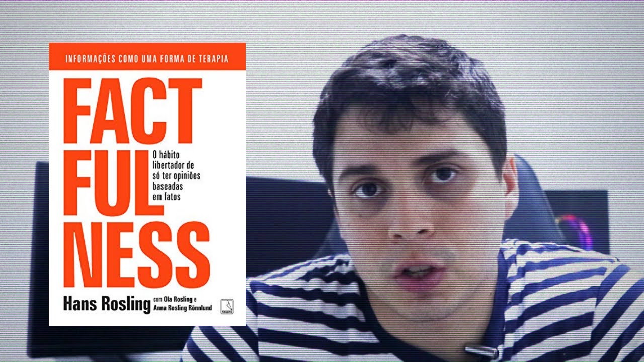 Resenha do livro "Factfulness: O hábito libertador de só ter opiniões baseadas em fatos"
