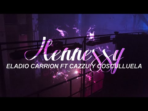 ELADIO CARRION X CAZZU FT COSCULLUELA - HENNESSY (LETRA)