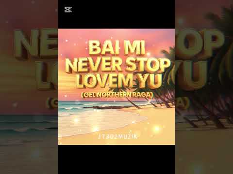 Bai Mi Never Stop Lovem Yu