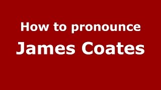 How to pronounce James Coates