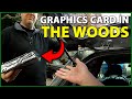 Unexpectedly Buying A Graphics Card In The Woods