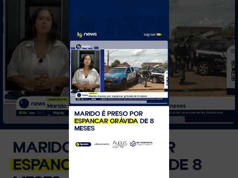 Marido é preso por espancar grávida de 8 meses — 28/11/2025 — Lig News