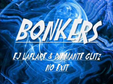 Bonkers-Ej Laflare & Diamante Glitz *No Exit*