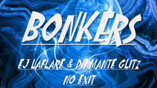 Bonkers-Ej Laflare & Diamante Glitz *No Exit*