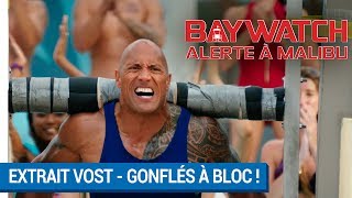 BAYWATCH – ALERTE À MALIBU - Extrait - Gonflés à bloc ! VOST [actuellement au cinéma]