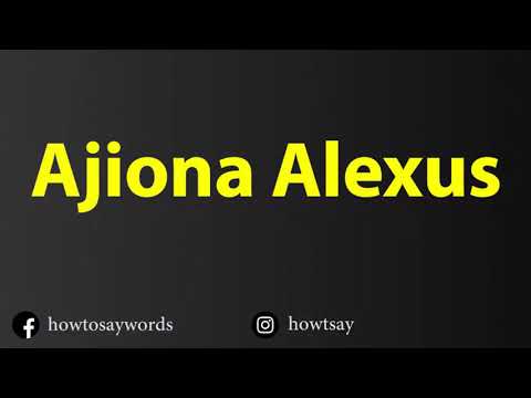 How To Pronounce Ajiona Alexus