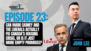 Episode 23 - Can Mark Carney and the Liberals Fix Canada’s Housing Crisis, or Is It Empty Promises?