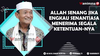 Download lagu Allah Akan Senang Kepadamu Ketika Engkau Senantiasa Senang Menerima segala Ketentuan Allah SWT mp3
