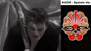 Kazik - Spalam Się