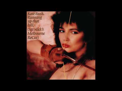 Kate Bush - Running Up That Hill (Sgt Slick's Melbourne ReCut)