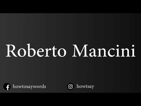 How To Pronounce Roberto Mancini