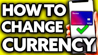 How To Change Currency on Revolut 18? (2024)