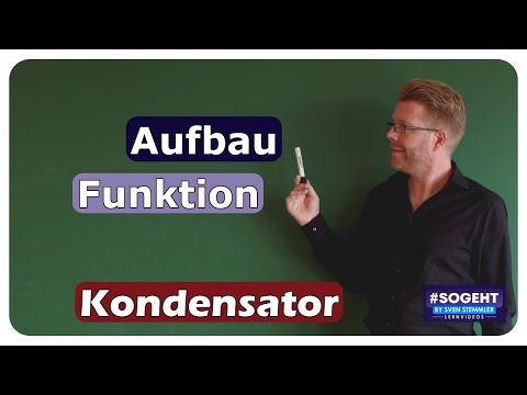 Kondensator - Aufbau und Funktion - einfach und anschaulich erklärt