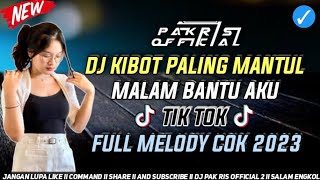 Download lagu DJ PAK RIS KIBOT PALING MANTUL LAGU MALAM BANTU AKU TIK TOK FULL MELODY COK 2023 mp3